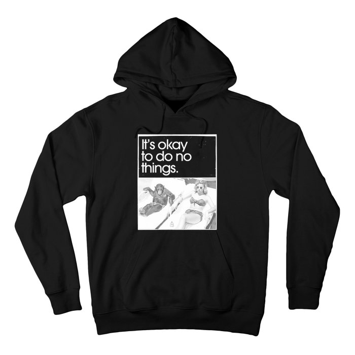 Its Okay To Do No Things Hoodie