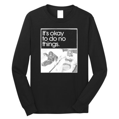 Its Okay To Do No Things Long Sleeve Shirt