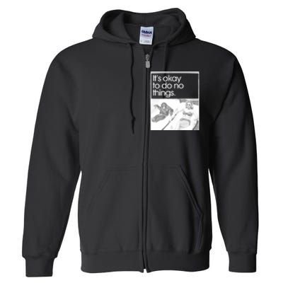 Its Okay To Do No Things Full Zip Hoodie