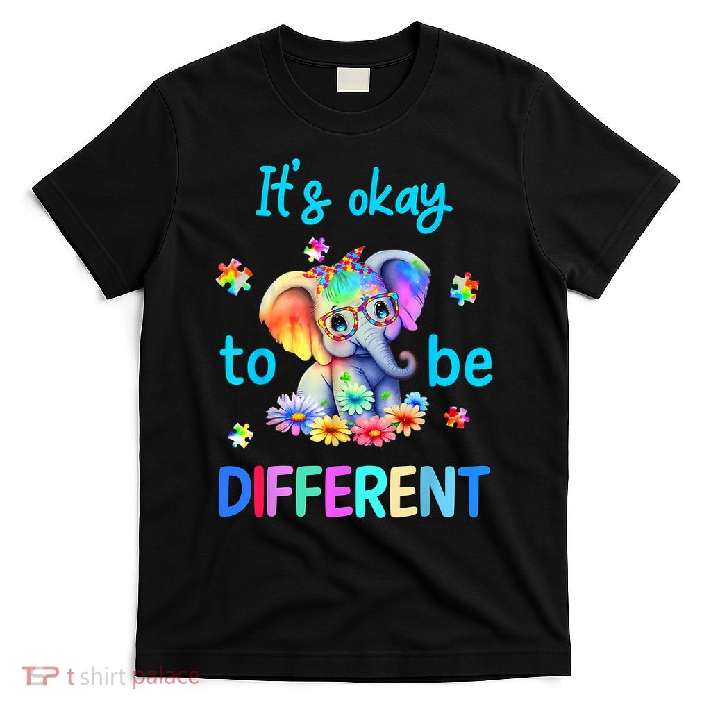 It's Okay To Be Different Autism Awareness Cute Elephant  T-Shirt