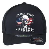 It's Only Treason If You Lose Funny George Washington 4th Of July Flexfit Unipanel Trucker Cap