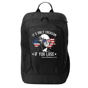 It's Only Treason If You Lose Funny George Washington 4th Of July City Backpack