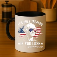 It's Only Treason If You Lose Funny George Washington 4th Of July Mug