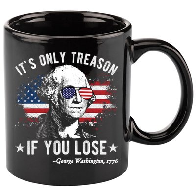 It's Only Treason If You Lose Funny George Washington 4th Of July 11oz C Handle Ceramic Mug