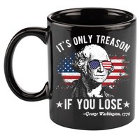 It's Only Treason If You Lose Funny George Washington 4th Of July 11oz C Handle Ceramic Mug