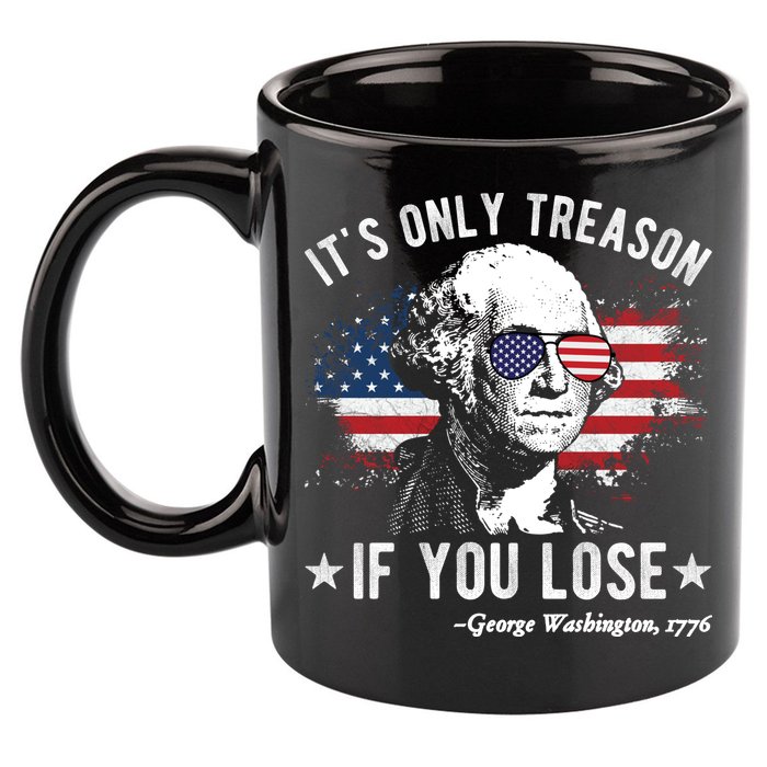 It's Only Treason If You Lose Funny George Washington 4th Of July 11oz C Handle Ceramic Mug