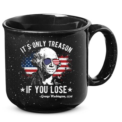 It's Only Treason If You Lose Funny George Washington 4th Of July 15oz Campfire Ceramic Mug