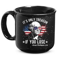It's Only Treason If You Lose Funny George Washington 4th Of July 15oz Campfire Ceramic Mug