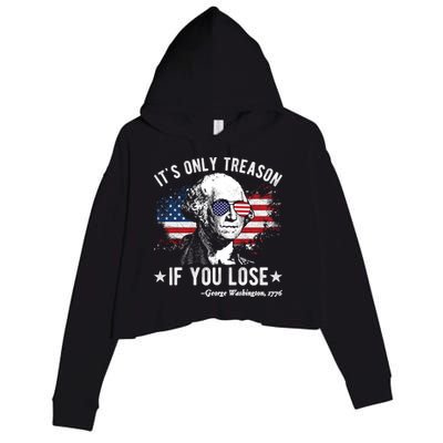 It's Only Treason If You Lose Funny George Washington 4th Of July Crop Fleece Hoodie