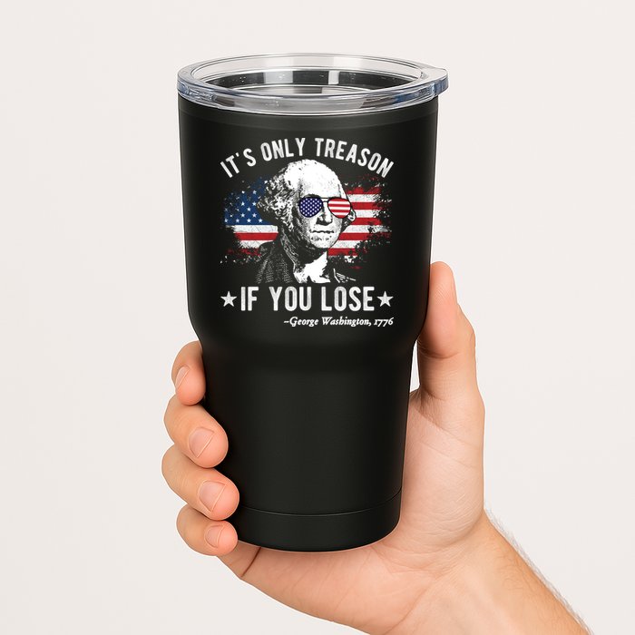 It's Only Treason If You Lose Funny George Washington 4th Of July Tumbler