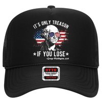 It's Only Treason If You Lose Funny George Washington 4th Of July Trucker Hat