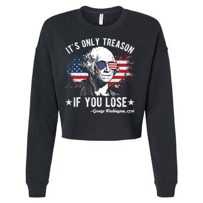 It's Only Treason If You Lose Funny George Washington 4th Of July Cropped Pullover Crew