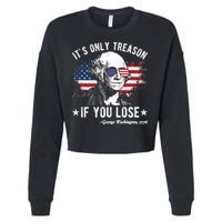 It's Only Treason If You Lose Funny George Washington 4th Of July Cropped Pullover Crew