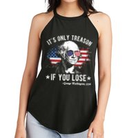 It's Only Treason If You Lose Funny George Washington 4th Of July Women's Perfect Tri Rocker Tank