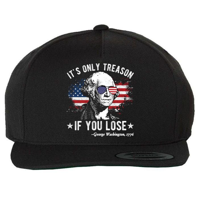 It's Only Treason If You Lose Funny George Washington 4th Of July Wool Snapback Cap