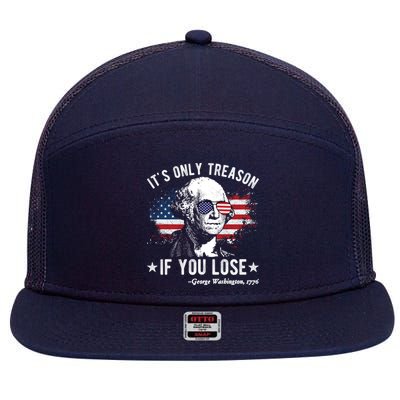 It's Only Treason If You Lose Funny George Washington 4th Of July 7 Panel Mesh Trucker Snapback Hat