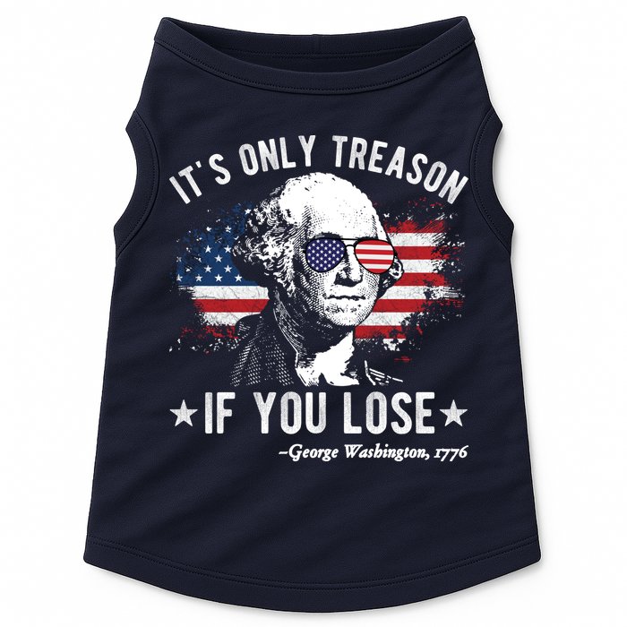 It's Only Treason If You Lose Funny George Washington 4th Of July Doggie Tank