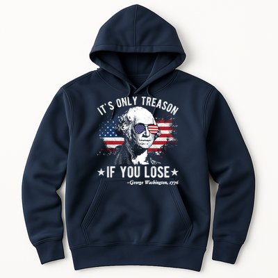 It's Only Treason If You Lose Funny George Washington 4th Of July Hoodie