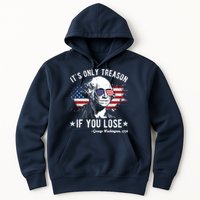 It's Only Treason If You Lose Funny George Washington 4th Of July Hoodie