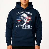 It's Only Treason If You Lose Funny George Washington 4th Of July Hoodie