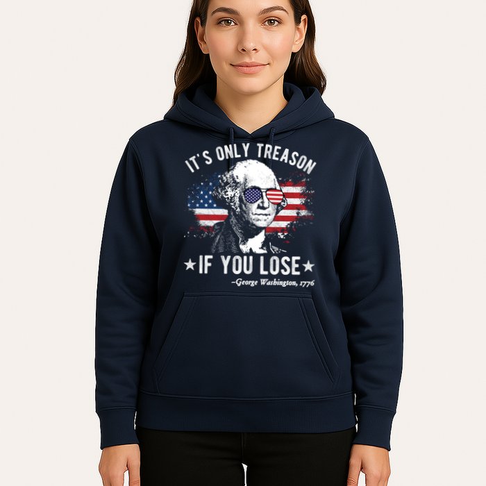 It's Only Treason If You Lose Funny George Washington 4th Of July Hoodie