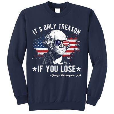 It's Only Treason If You Lose Funny George Washington 4th Of July Sweatshirt
