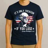 It's Only Treason If You Lose Funny George Washington 4th Of July T-Shirt
