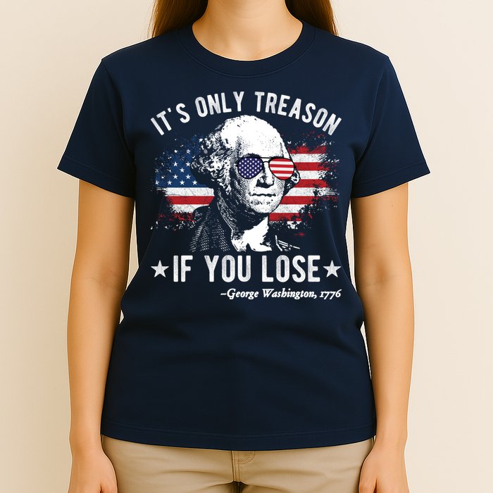 It's Only Treason If You Lose Funny George Washington 4th Of July T-Shirt