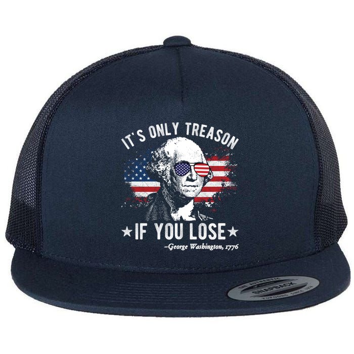 It's Only Treason If You Lose Funny George Washington 4th Of July Flatbill Hat