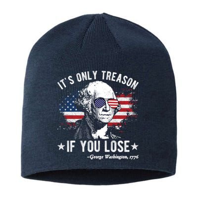 It's Only Treason If You Lose Funny George Washington 4th Of July Sustainable Beanie