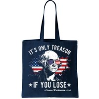 It's Only Treason If You Lose Funny George Washington 4th Of July Tote Bag