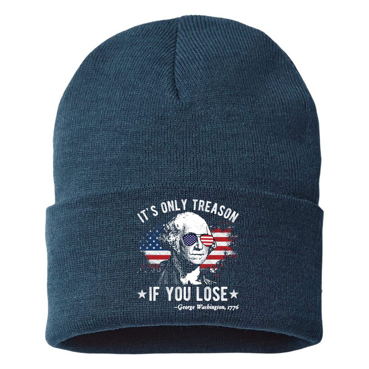 It's Only Treason If You Lose Funny George Washington 4th Of July Sustainable Knit Beanie