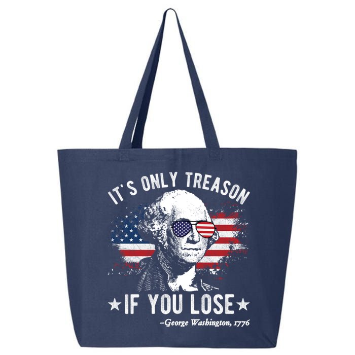 It's Only Treason If You Lose Funny George Washington 4th Of July 25L Jumbo Tote