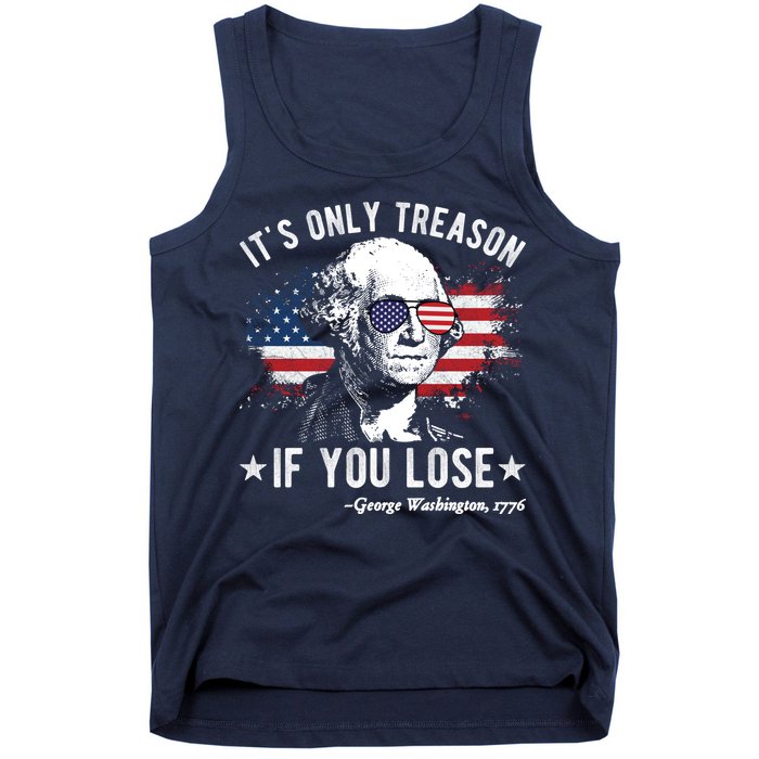 It's Only Treason If You Lose Funny George Washington 4th Of July Tank Top