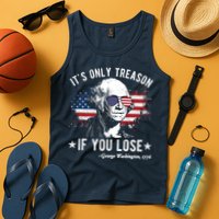 It's Only Treason If You Lose Funny George Washington 4th Of July Tank Top