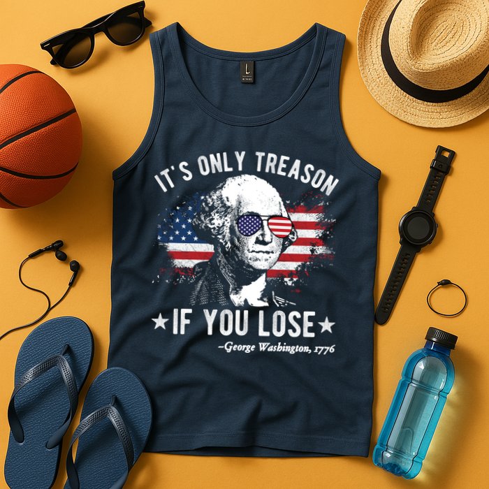 It's Only Treason If You Lose Funny George Washington 4th Of July Tank Top