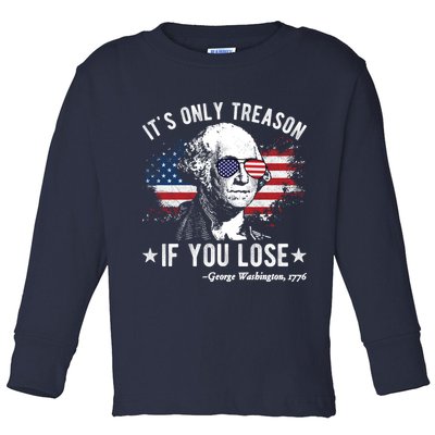 It's Only Treason If You Lose Funny George Washington 4th Of July Toddler Long Sleeve Shirt