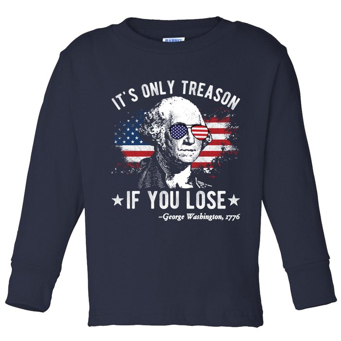It's Only Treason If You Lose Funny George Washington 4th Of July Toddler Long Sleeve Shirt