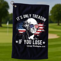 It's Only Treason If You Lose Funny George Washington 4th Of July Golf Towel