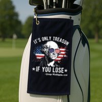 It's Only Treason If You Lose Funny George Washington 4th Of July Golf Towel