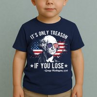It's Only Treason If You Lose Funny George Washington 4th Of July Toddler T-Shirt