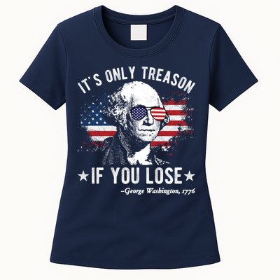 It's Only Treason If You Lose Funny George Washington 4th Of July Womens T-Shirt