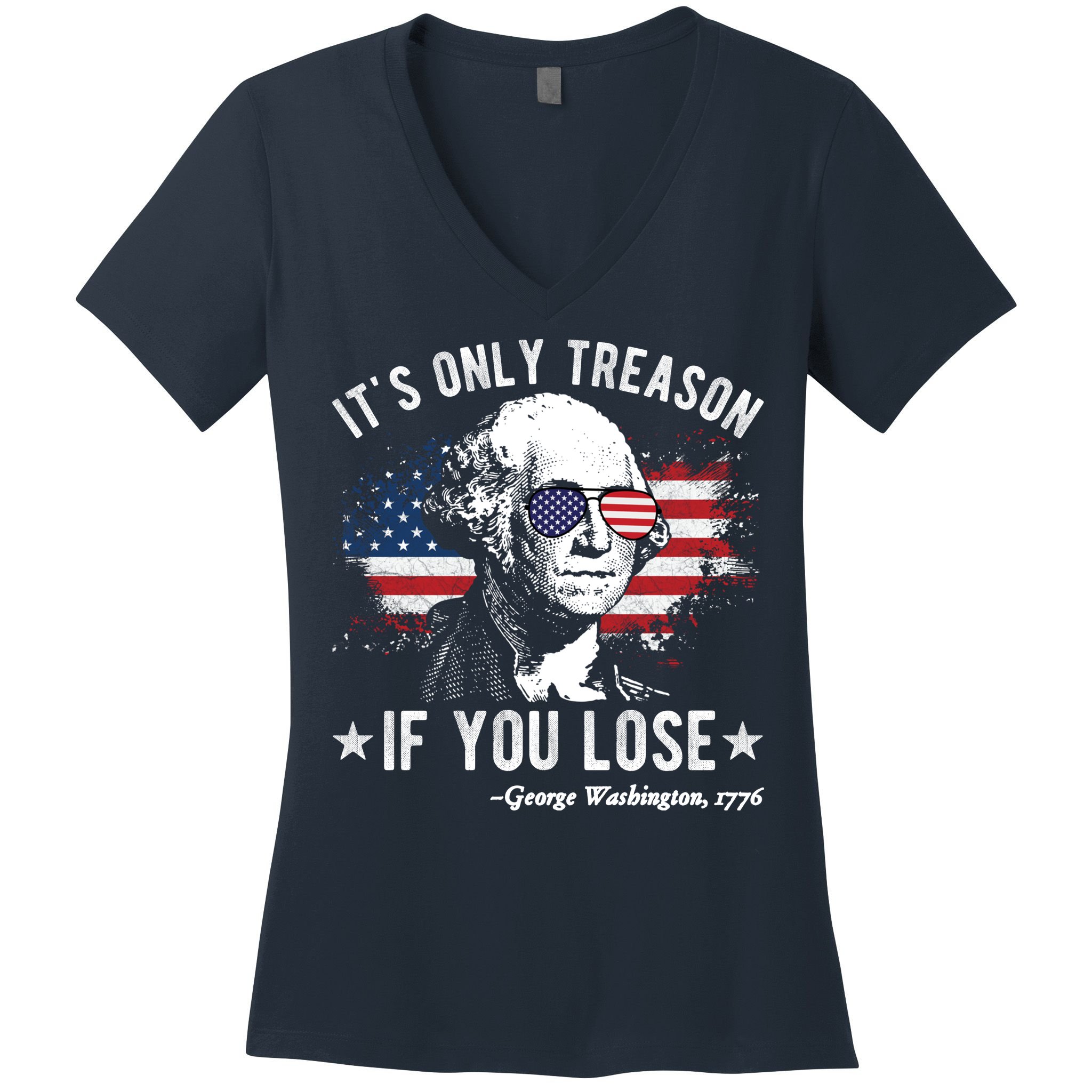 It's Only Treason If You Lose Funny George Washington 4th Of July Women's V-Neck T-Shirt