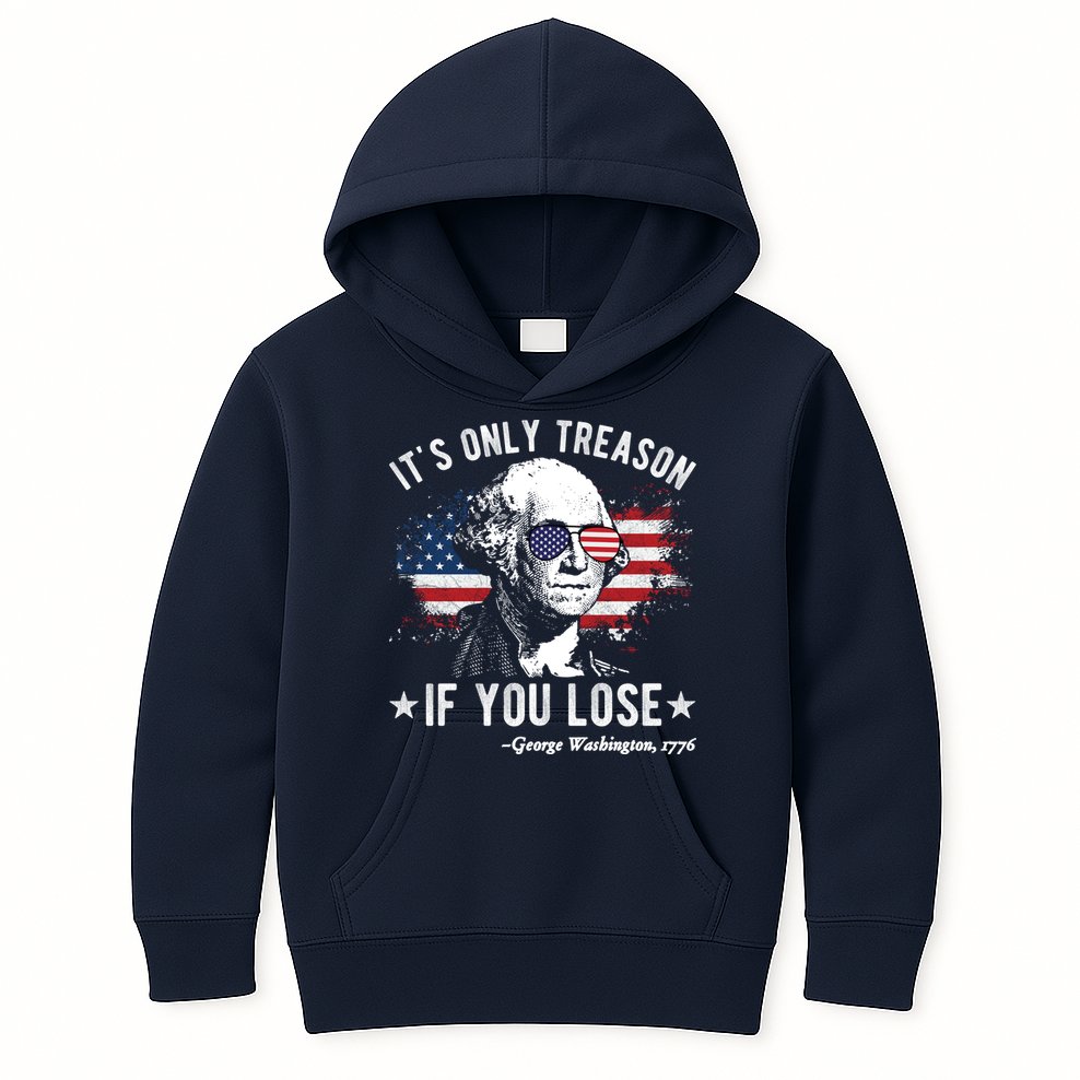 It's Only Treason If You Lose Funny George Washington 4th Of July Kids Hoodie
