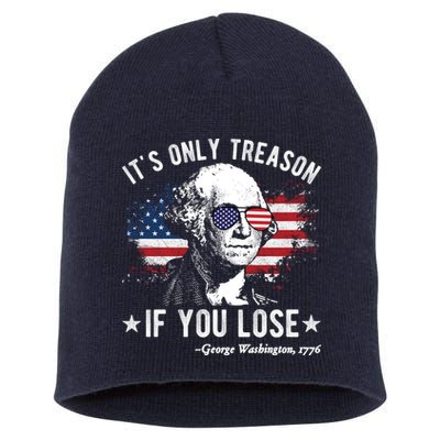 It's Only Treason If You Lose Funny George Washington 4th Of July Short Acrylic Beanie