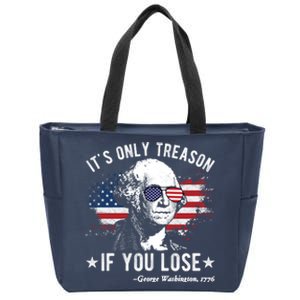 It's Only Treason If You Lose Funny George Washington 4th Of July Zip Tote Bag