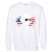It's Only Treason If You Lose Funny George Washington 4th Of July Garment-Dyed Sweatshirt