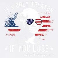 It's Only Treason If You Lose Funny George Washington 4th Of July Garment-Dyed Sweatshirt