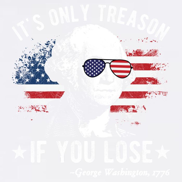 It's Only Treason If You Lose Funny George Washington 4th Of July Garment-Dyed Sweatshirt