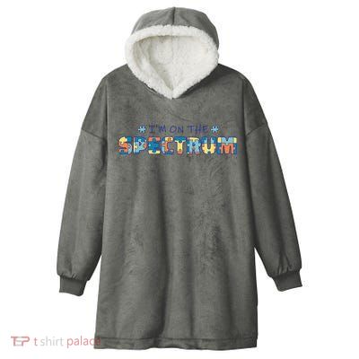 I'm On The Spectrum Autism Awareness Hooded Wearable Blanket